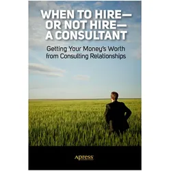 When to Hire or Not Hire a Consultant, Fachbücher von Linda M. Orr, Dave J. Orr, Dave J Orr