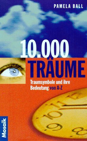 Pamela Ball - Zehntausend Träume - Traumsymbole und ihre Bedeutung von A-Z - Preis vom 09.10.2026 07:28:09 h