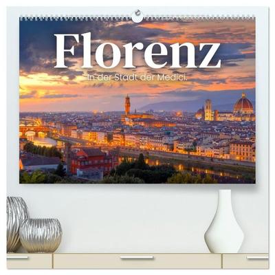 Florenz - In der Stadt der Medici. (hochwertiger Premium Wandkalender 2027 DIN A2 quer), Kunstdruck in Hochglanz
