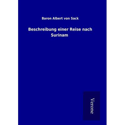 Beschreibung einer Reise nach Surinam, Gebundene Ausgabe von Baron Albert Sack, BoD - Books on Demand
