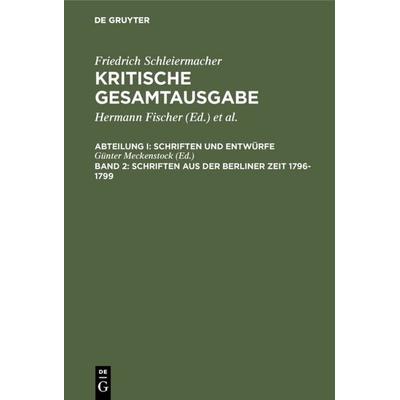 Schriften aus der Berliner Zeit 1796-1799, Gebundene Ausgabe von Friedrich D. E. Schleiermacher,Hans-Joachim Birkner,Gerhard Ebeling,Hermann