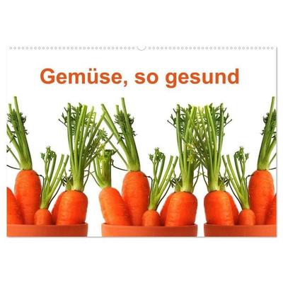Gemüse, so gesund (Wandkalender 2027 DIN A2 quer), CALVENDO Monatskalender