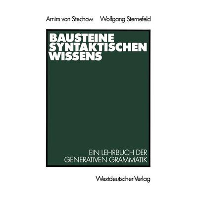 Bausteine syntaktischen Wissens, Taschenbuch von Arnim Stechow,Wolfgang Sternefeld, VS Verlag für Sozialwissenschaften, 978-3-531-11889-5