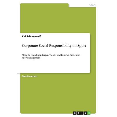 Corporate Social Responsibility im Sport, Taschenbuch von Kai Schneeweiss, GRIN, 978-3-346-10685-8