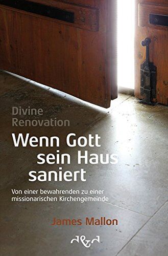 James Mallon - Divine Renovation – Wenn Gott sein Haus saniert: Von einer bewahrenden zu einer missionarischen Kirchengemeinde - Preis vom 01.10.2026 17:08:56 h
