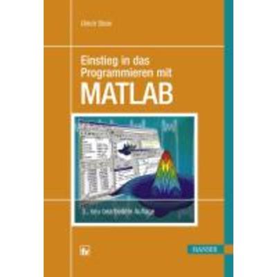 Einstieg in das Programmieren mit MATLAB, Taschenbuch von Ulrich Stein, Hanser Fachbuch, 978-3-446-42387-9