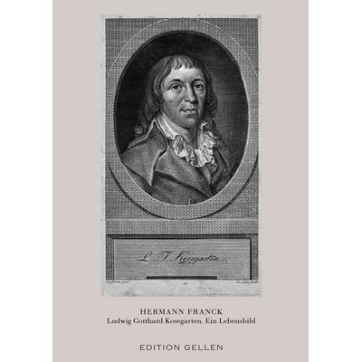 Ludwig Gotthard Kosegarten. Ein Lebensbild, Taschenbuch von Hermann Franck, Neisse Verlag, 978-3-86276-363-4