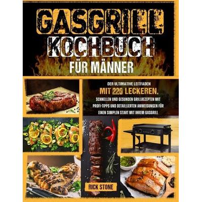 Gasgrill-Kochbuch für Männer, Taschenbuch von Rick Stone, Independently Published
