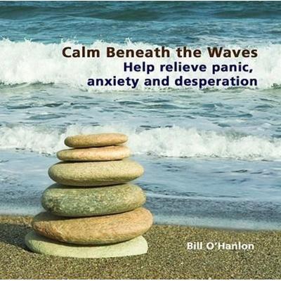 Calm Beneath the Waves - Bill O'Hanlon; CD, 9780982357323