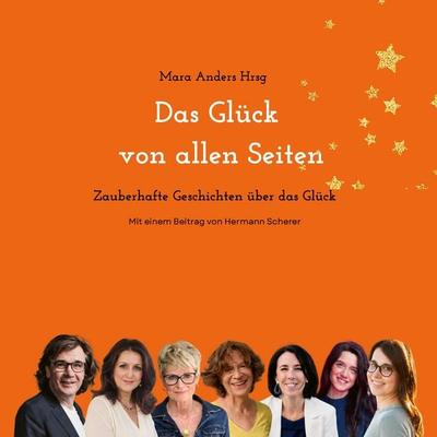 Das Glück von allen Seiten, Gebundene Ausgabe von Anders Mara, Paschke Media, 978-3-931641-44-3