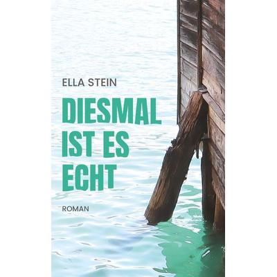 Diesmal ist es echt, Taschenbuch von Ella Stein, Buchschmiede, 978-3-99165-179-6