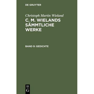 Gedichte, Gebundene Ausgabe von Christoph Martin Wieland, De Gruyter, 978-3-11-103825-4
