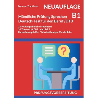Mündliche Prüfung Sprechen B1 Deutsch-Test für den Beruf /DTB, Taschenbuch von Rosa Trautheim, BoD – Books on Demand, 978-3-695-73149-7