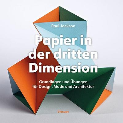 Papier in der dritten Dimension, Gebundene Ausgabe von Paul Jackson, Haupt Verlag, 978-3-258-60291-2