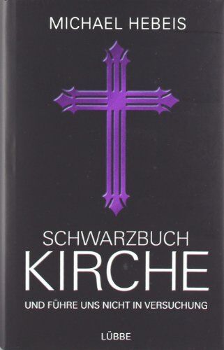 Michael Hebeis - Schwarzbuch Kirche: Und führe uns nicht in Versuchung - Preis vom 30.09.2026 22:30:23 h