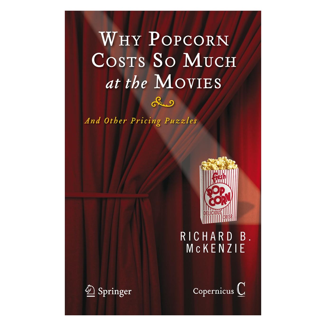 Springer Why Popcorn Costs So Much at the Movies (Englisch, Hardcover, Richard B. McKenzie, Richard D. McKenzie) (9780387769998)