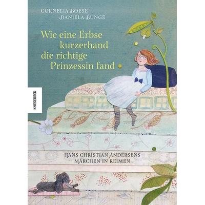 Wie eine Erbse kurzerhand die richtige Prinzessin fand, Gebundene Ausgabe von Cornelia Boese, Knesebeck, 978-3-95728-745-8