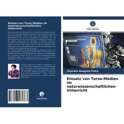Einsatz von Torso-Medien im naturwissenschaftlichen Unterricht, Taschenbuch von Chandra Anugrah Putra, Verlag Unser Wissen, 978-620-3-26136-3