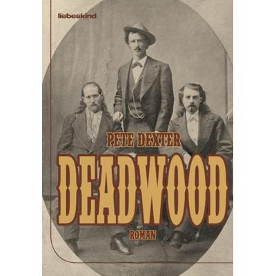Deadwood, Gebundene Ausgabe von Pete Dexter, Liebeskind