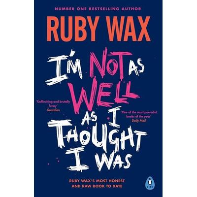 I'm Not as Well as I Thought I Was, Taschenbuch von Ruby Wax, Penguin Books Ltd