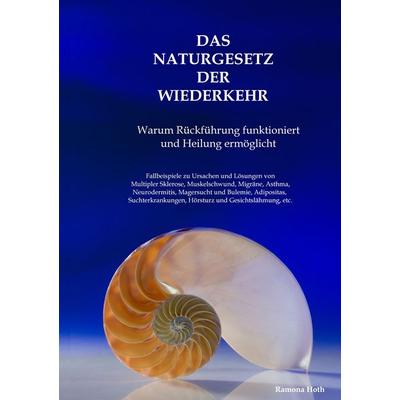 Das Naturgesetz der Wiederkehr, Taschenbuch von Ramona Hoth, BoD – Books on Demand, 978-3-7357-3148-7