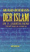 Hofmann, Murad W. - Der Islam im 3. Jahrtausend. Eine Religion im Aufbruch - Preis vom 30.09.2026 09:01:18 h