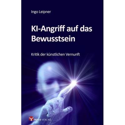 KI-Angriff auf das Bewusstsein, Taschenbuch von Ingo Leipner, Info 3, 978-3-95779-204-4