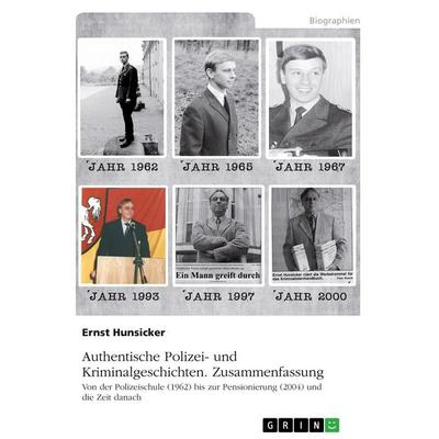 Authentische Polizei- und Kriminalgeschichten. Zusammenfassung, Taschenbuch von Ernst Hunsicker, GRIN, 978-3-346-17628-8