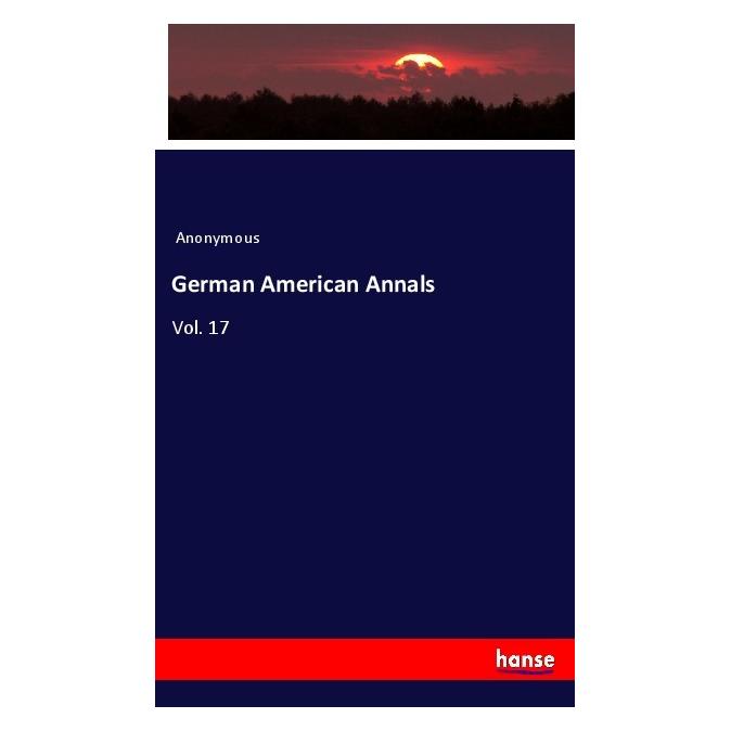 Hansebooks German American Annals (Englisch, Softcover, Anonymous) (56047355)