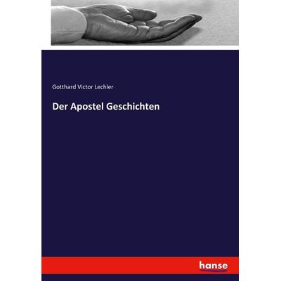 Der Apostel Geschichten, Taschenbuch von Gotthard Victor Lechler, Hansebooks, 978-3-348-07121-5