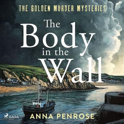 The Body in the Wall: An unputdownable whodunnit set in an idyllic Cornish village - Anna Penrose, Audio, 9788727246826