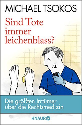 Michael Tsokos - Sind Tote immer leichenblass?: Die größten Irrtümer über die Rechtsmedizin - Preis vom 13.10.2026 11:25:28 h