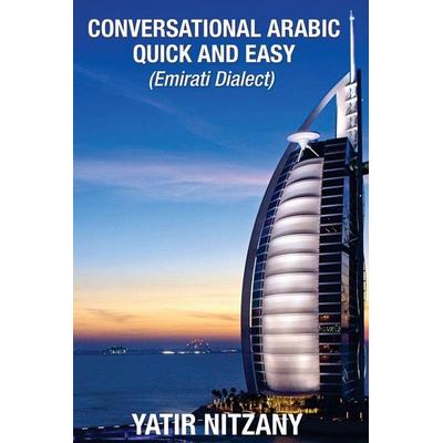 Conversational Arabic Quick and Easy, Taschenbuch von Yatir Nitzany, Yatir Nitzany, 978-1-951244-91-0