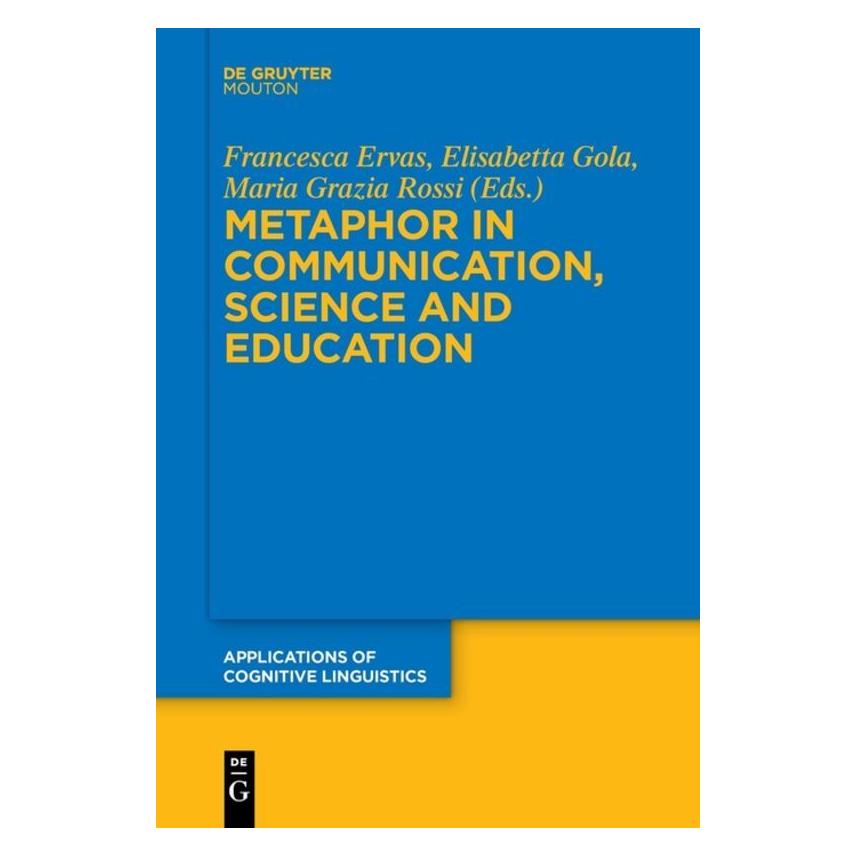 De Gruyter Metaphor in Communication, Science and Education (Englisch, Elisabetta Gola, Francesca Ervas, Maria Grazia Rossi) (56077277)