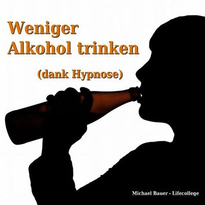 Weniger Alkohol trinken (dank Hypnose) - Michael Bauer, Audio, 9783944803142