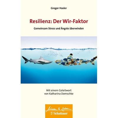 Resilienz: Der Wir-Faktor (Wissen & Leben), Taschenbuch von Gregor Hasler, Schattauer, 978-3-608-43225-1