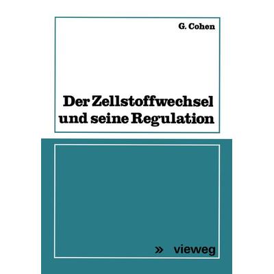Der Zellstoffwechsel und seine Regulation, Taschenbuch von Georges Cohen, Vieweg & Teubner, 978-3-528-03524-2