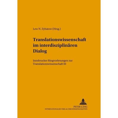 Translationswissenschaft im interdisziplinären Dialog, Taschenbuch von , Peter Lang GmbH, Internationaler Verlag der Wissenschaften, 978-3-631-52454-1