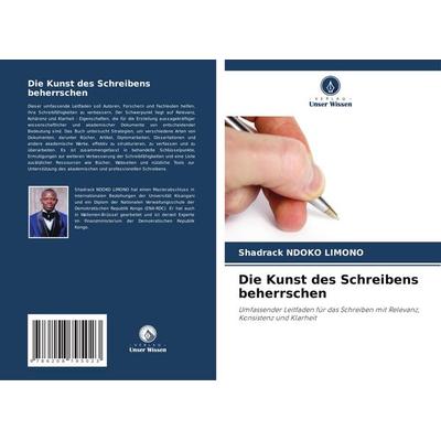 Die Kunst des Schreibens beherrschen, Taschenbuch von Shadrack Ndoko Limono, Verlag Unser Wissen, 978-620-8-79502-3