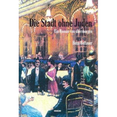 Die Stadt ohne Juden, Taschenbuch von Hugo Bettauer, Omnium, 978-3-942378-43-7