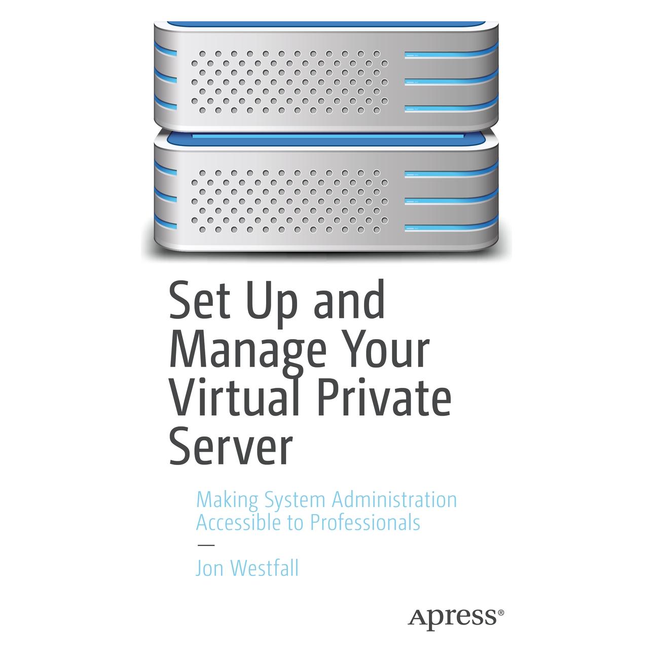 Springer Set Up and Manage Your Virtual Private Server (Englisch, Softcover, Jon Westfall) (56178811)