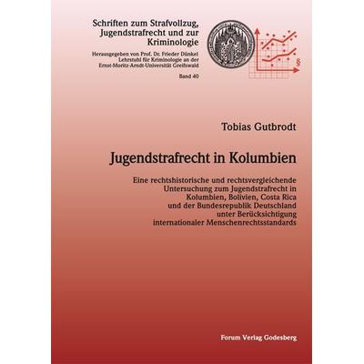 Jugendstrafrecht in Kolumbien, Taschenbuch von Tobias Gutbrodt, Forum Vlg Godesberg, 978-3-936999-86-0
