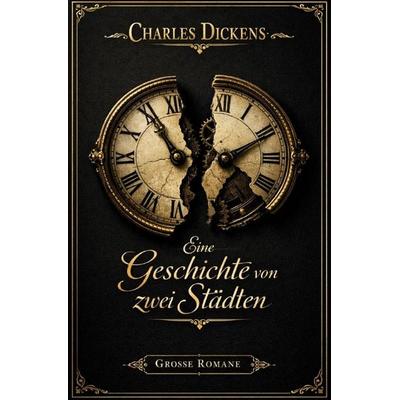 Charles Dickens - grosse Romane / Eine Geschichte von zwei Städten, Taschenbuch von Charles Dickens, Epubli, 978-3-565-25217-6