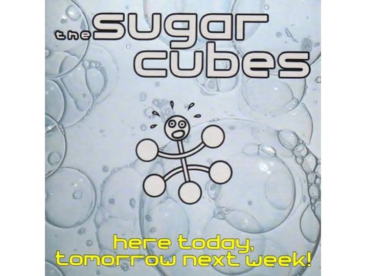 Sugarcubes - Here Today Tomorrow Next Week