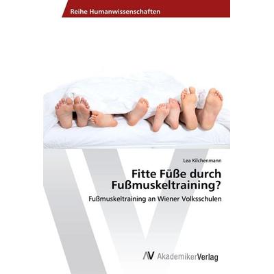 Fitte Füße durch Fußmuskeltraining?, Taschenbuch von Lea Kilchenmann, AV Akademikerverlag, 978-620-2-21039-3