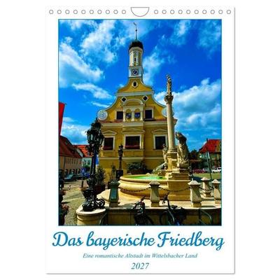 Das bayerische Friedberg (Wandkalender 2027 DIN A4 hoch), CALVENDO Monatskalender