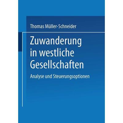 Zuwanderung in westliche Gesellschaften, Taschenbuch von Thomas Müller-Schneider, VS Verlag für Sozialwissenschaften, 978-3-8100-2692-7