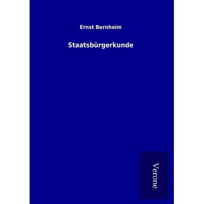 Staatsbürgerkunde, Gebundene Ausgabe von Ernst Bernheim, BoD - Books on Demand