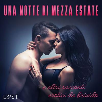 Una notte di mezza estate e altri racconti erotici da brivido - Lisa Vild,Katja Slonawski,Malin Edholm, Audio, 9788728429815