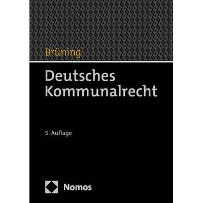 Deutsches Kommunalrecht, Gebundene Ausgabe von Christoph Brüning, Nomos, 978-3-7560-1398-2